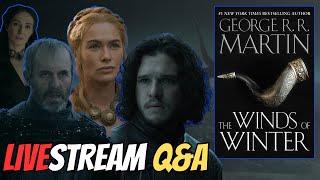 Winds of Winter and ASOIAF Q&A.. ASK ME ANYTHING