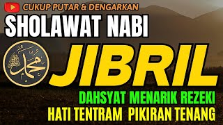 SHOLAWAT JIBRIL PENARIK REZEKI PALING DAHSYAT, Sholawat Nabi Muhammad SAW, Sholawat Jibril Merdu