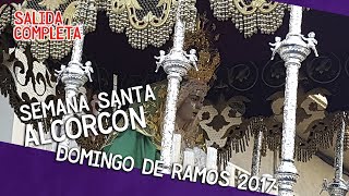 Semana Santa Alcorcón 2017 - DOMINGO DE RAMOS - María Stma de la Esperanza (Salida Completa)