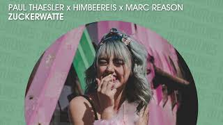 Paul Thaesler x HimbeerE!s x Marc Reason - Zuckerwatte (Official)