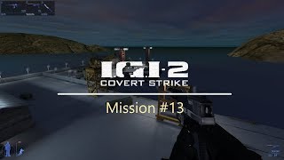 IGI 2 : Covert Strike Mission #13 (Showdown at the Docks)  | Difficulty: Hard