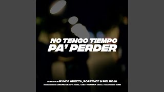 No Tengo Tiempo Pa' Perder (feat. Portavoz, Rxnde Akozta & DJ Cidtronyck)