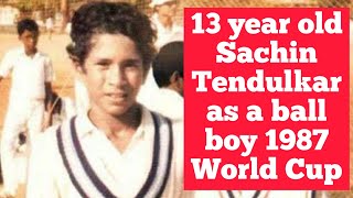 13 year old Sachin Tendulkar as a ball boy 1987 World Cup