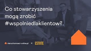 Co stowarzyszenia pośredników mogą zrobić #wspólniedlaklientów? Rozmowa z Wojciechem Młynarskim