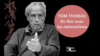 En finir avec les nationalisme - Tom Thomas