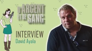 D'ARGENT ET DE SANG : interview David Ayala