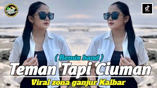 TEMAN TAPI CIUMAN ( REMIX BAND ) VIRAL ZONA GANJUR KALBAR ‼️