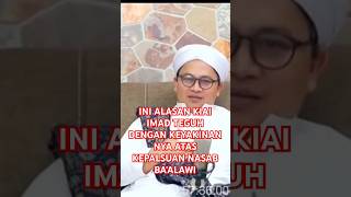 Ini alasan kiai Imad meyakini bahwa nasab Ba'Alawi palsu #baalawi #nasabhabib  #kiaiimaduddin