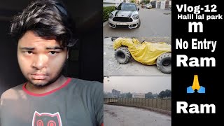 Vlog-12 Ram 🙏Ram Hali lal park m no entry