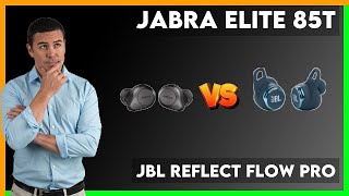 Jabra Elite 85t vs JBL Reflect Flow Pro Comparison