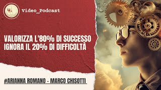 Inverti la prospettiva! | Valorizza l'80% di Successo, Ignora il 20% di Difficoltà