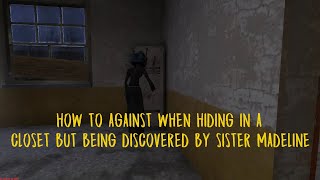 Evil Nun. How to against when hiding in a closet but being discovered by Sister Madeline.