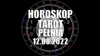 Pełnia Księżyca  12.08.2022  Ryby ♓  Ascendentowe Słoneczne Księżycowe