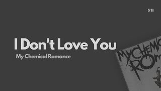 I Don't Love You - My Chemical Romance (Lyrics Video)