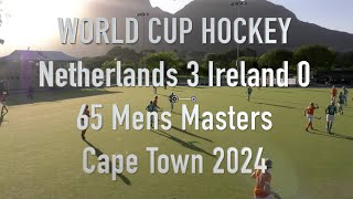 Netherlands 3 Ireland 0 0 65 Mens Masters World Cup Hockey. Cape Town 2024