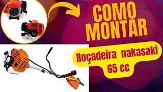 Como montar a Roçadeira Nakasaki 65 cc  fácil fácil