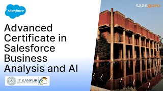 Advanced Certification in Salesforce Business Analysis and AI by IIT Kanpur and saasguru