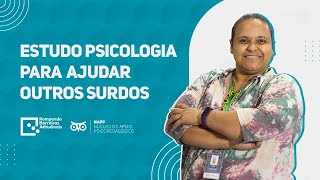 "Estudo Psicologia para ajudar outros surdos” | Rompendo Barreiras Atitudinais