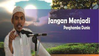 Jangan menjadi penghamba dunia