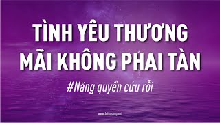 Tình yêu thương mãi không phai tàn | Ca Đoàn Hội Thánh Lời Sự Sống