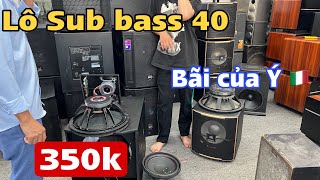 Thanh Lý lô sub bãi Ý bass 40 RCF giá 350k, sub JBL Pasion mỹ lòi bảo hành 2 năm | lh 0888915888