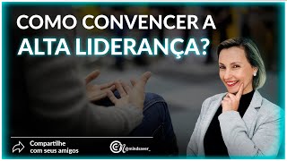 Como convencer a alta liderança?