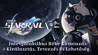 Intergalaktikus Béke Körutazás: Kiválasztás, Tervezés és Lehetőség | Honkai Star Rail