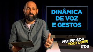 Como a voz e os gestos INFLUENCIAM em uma videoaula I PROFESSOR YOUTUBER #03