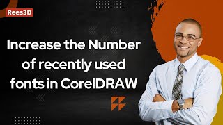 How to Increase the Number of recently used fonts in CorelDRAW | Rees3D.com