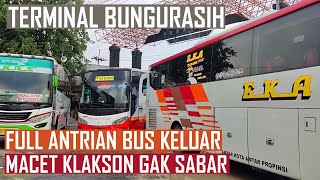 FULL ANTRIAN BUS KELUAR, MACET KLAKSON GAK SABAR, TERMINAL BUNGURASIH SURABAYA