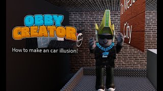 Roblox Obby Creator: How to make an car illusion!