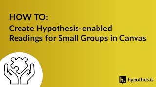 HOW TO: Create Hypothesis-enabled Readings for Small Groups in Canvas