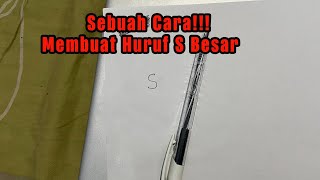 CARA MEMBUAT HURUF S BESAR DENGAN BENAR DAN NORMAL