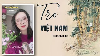 TRE VIẾT NAM (THƠ NGUYỄN DUY) "Tre xanh,Xanh tự bao giờ?Chuyện ngày xưa... đã có bờ tre xanh"