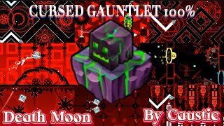 CURSED GAUNTLET 100% // Death Moon 100% (By Caustic) GD 2.2