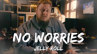 Jelly Roll - No Worries (Lyrics)