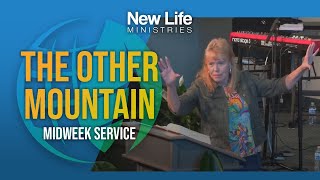 The Other Mountain - Pastor Denise Marth - New Life Ministries (07/03/24)