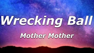 Mother Mother – Wrecking Ball (Lyrics) - "And I break it just because I can"