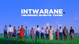 INTWARANE by Ubugingo Bushya choir