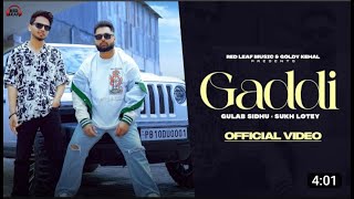 Gaddi (Full Video) Gulab Sidhu | SukhLotey | New Punjabi Songs 2023|Latest Punjabi Songs