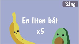 Barnsånger på svenska | EN LITEN BÅT | Barnvisor på svenska med Banan och Avokado | Fem gånger