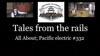 All About; Pacific Electric #332. At The Southern California Railway Museum in, Perris California.