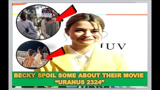 {#freenbecky} BECKY SPOIL SOME ABOUT THEIR MOVIE “URANUS 2324”