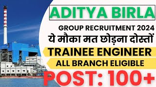 Aditya Birla Recruitment 2024 | Freshers Job | Trainee Engineer | High Salary Job | Latest Jobs 2024