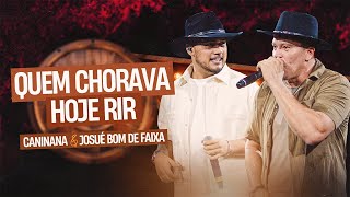 QUEM CHORAVA HOJE RI - Caninana, Josué Bom de Faixa (Vídeo Oficial)