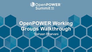 OpenPOWER Working Groups Walkthrough - Toshaan Bharvani