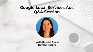 Google Local Service Ads Q&A Session with Special Guest Navah Hopkins