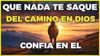 NO PERMITAS QUE NADIE TE SAQUE DEL CAMINO DIOS SE ENCARGARA DE TODO | MOTIVACIÓN CRISTIANA