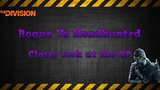 Division Rogue Vs Headhunter closer look at the XP gained & Best way to level up