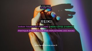 Reiki - Reportage - Sarah Toussaint-Piquard  | Ateliers Pleine Lune